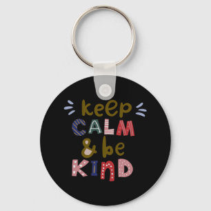 Keep Calm And Be Kind Keychain