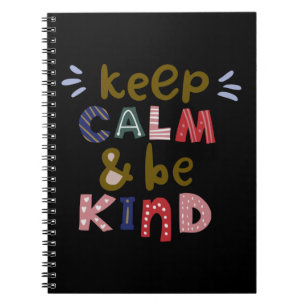 Keep Calm And Be Kind Notebook