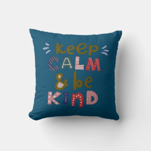 Keep Calm And Be Kind Throw Pillow
