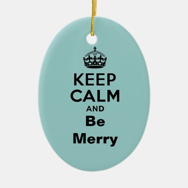 Keep Calm and Be Merry Ceramic Ornament (Front)