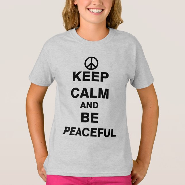 Keep Calm and Be Peaceful T-Shirt (Front)