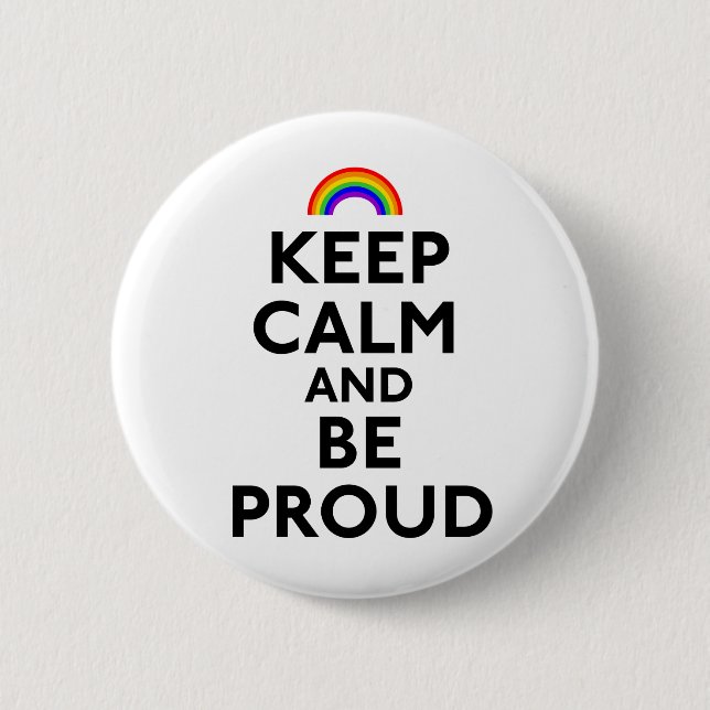 Keep Calm and Be Proud 2 Inch Round Button (Front)