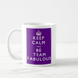 Keep Calm And Be Team Fabulous Coffee Mug