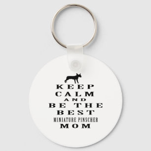 Keep calm and be the best Miniature Pinscher mom Keychain