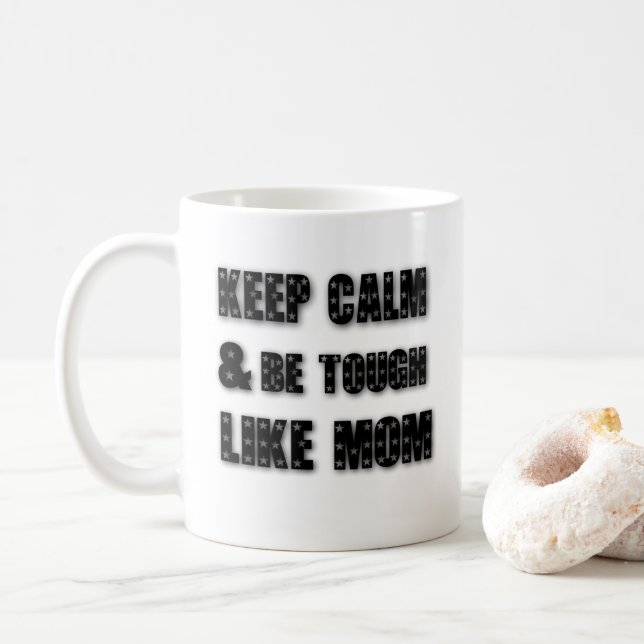 Keep calm and be tough like mom,mothers day,mommy  coffee mug (With Donut)
