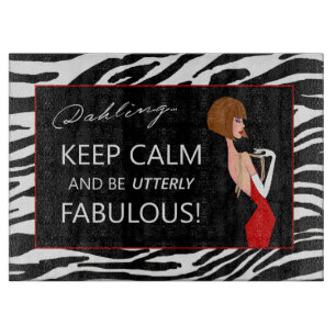 "Keep Calm and Be Utterly Fabulous!" Cutting Board