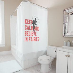 Keep calm and believe in Fairies Shower Curtain