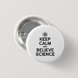 KEEP CALM AND BELIEVE SCIENCE 1 INCH ROUND BUTTON