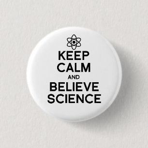 Keep Calm and Believe Science 1 Inch Round Button