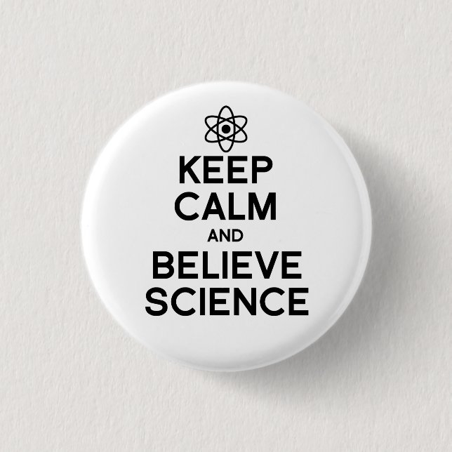 Keep Calm and Believe Science 1 Inch Round Button (Front)