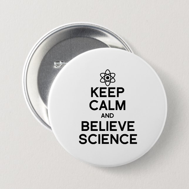 KEEP CALM AND BELIEVE SCIENCE 3 INCH ROUND BUTTON (Front & Back)