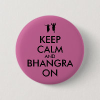 Keep Calm and Bhangra On Dancing Customizable