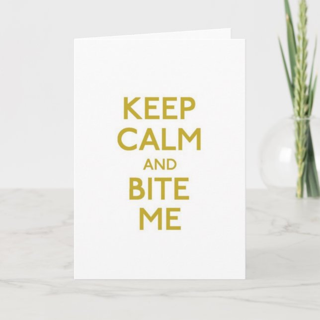keep calm and bite me greeting card (Front)