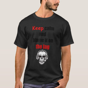 Keep Calm And Blame It On The Lag Funny Gaming T-Shirt