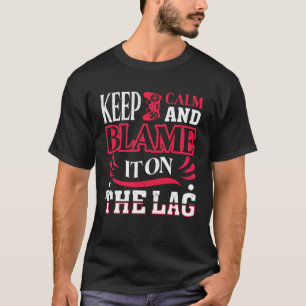 Keep Calm And Blame It On The Lag Gaming Spoof T-Shirt