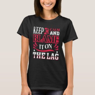 Keep Calm And Blame It On The Lag   Gaming Spoof T-Shirt