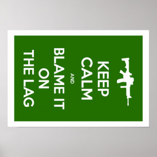 Keep Calm And Blame It On The Lag Poster