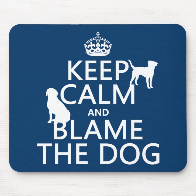Keep Calm and Blame the Dog - all colours Mouse Pad (Front)