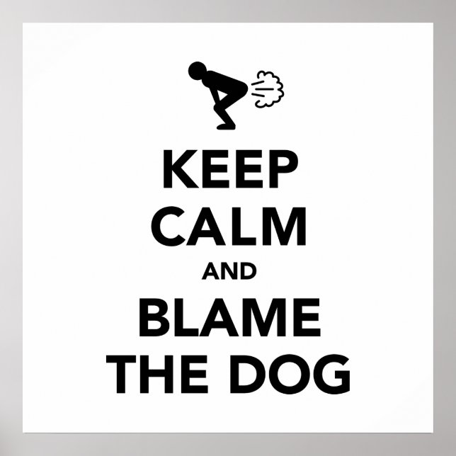 Keep Calm and Blame The Dog Poster (Front)