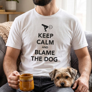 Keep Calm And Blame The Dog T-Shirt