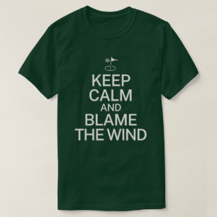 Keep Calm and Blame the Wind Funny Golf Gift T-Shirt