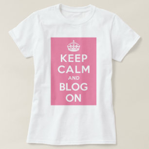 Keep Calm and Blog On T-Shirt