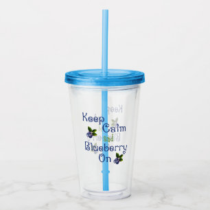 Keep Calm And Blueberry On Acrylic Tumbler