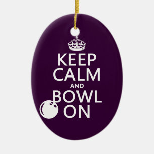 Keep Calm and Bowl On - all colours Ceramic Ornament