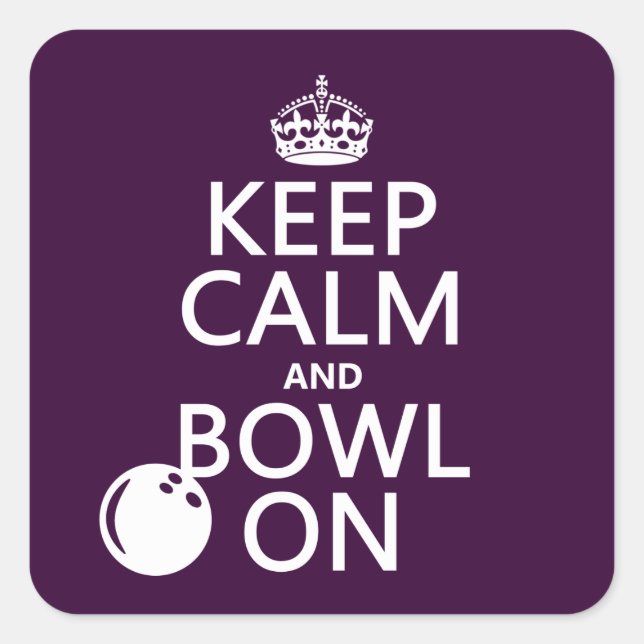 Keep Calm and Bowl On - all colours Square Sticker (Front)