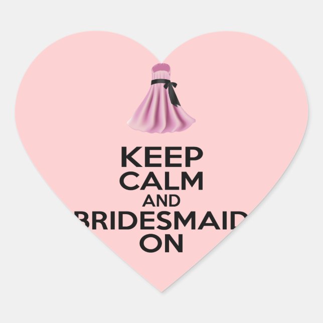 Keep Calm and Bridesmaid On Heart Sticker (Front)