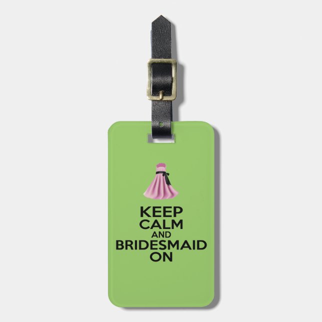 Keep Calm and Bridesmaid On Luggage Tag (Front Vertical)