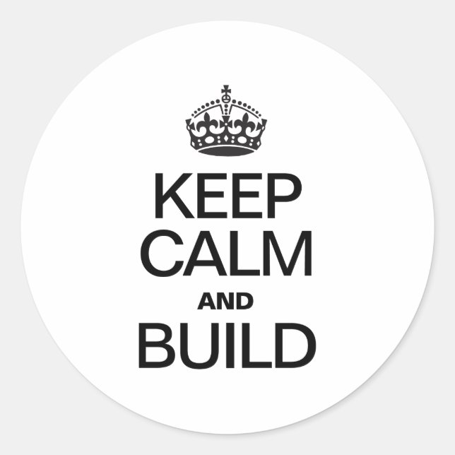 KEEP CALM AND BUILD CLASSIC ROUND STICKER (Front)