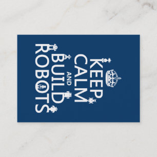 Keep Calm and Build Robots (in any colour) Business Card