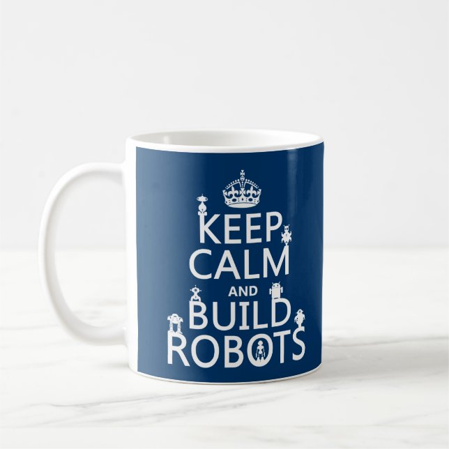 Keep Calm and Build Robots (in any colour) Coffee Mug (Left)