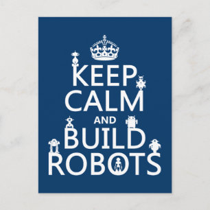 Keep Calm and Build Robots (in any colour) Postcard