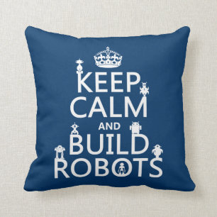 Keep Calm and Build Robots (in any colour) Throw Pillow