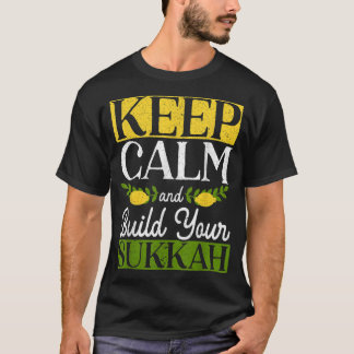 Keep Calm And Build Your Sukkah Sukkot Day Lulav I T-Shirt