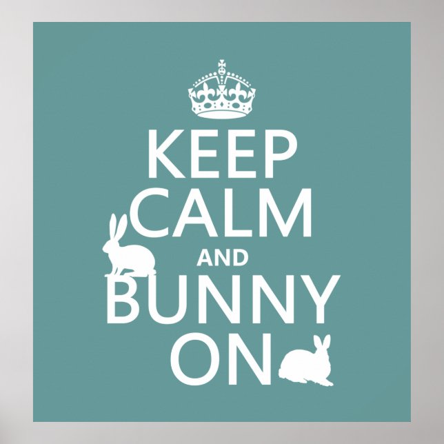 Keep Calm and Bunny On - all colours Poster (Front)