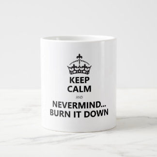 KEEP CALM and BURN IT DOWN Large Coffee Mug