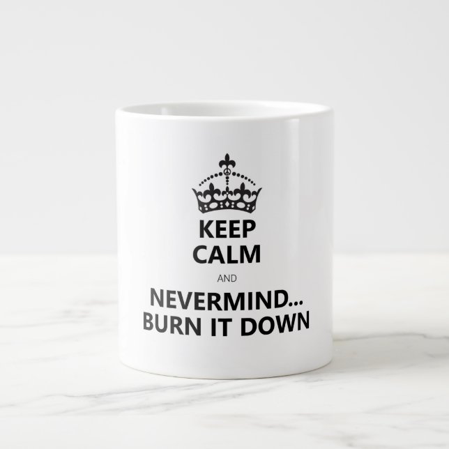 KEEP CALM and BURN IT DOWN Large Coffee Mug (Front)