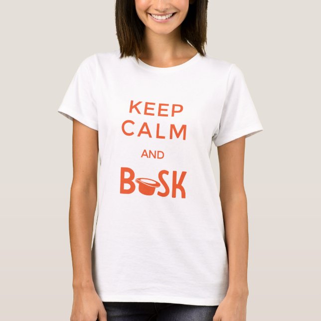 Keep Calm and Busk Women´s T-shirt (Front)