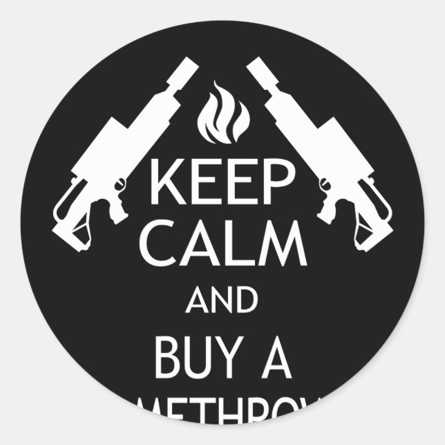 Keep Calm And Buy A Flamethrower Classic Round Sticker (Front)