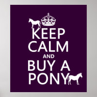 Keep Calm and Buy A Pony - all colours