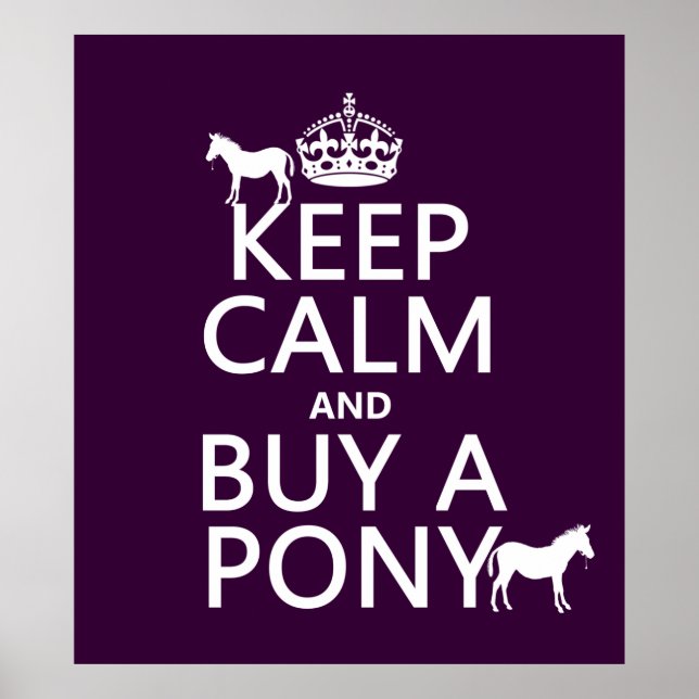 Keep Calm and Buy A Pony - all colours Poster (Front)