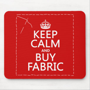 Keep Calm and Buy Fabric (all colours) Mouse Pad