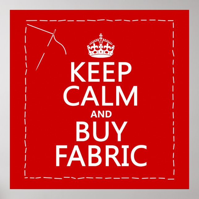 Keep Calm and Buy Fabric (all colours) Poster (Front)