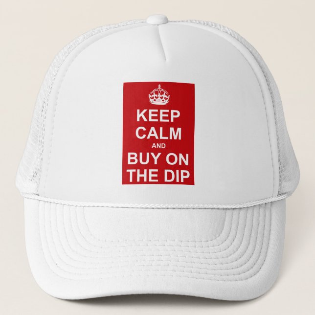 Keep Calm And Buy On The Dip Trucker Hat (Front)