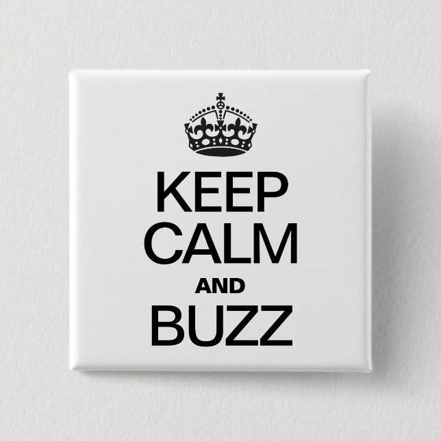 KEEP CALM AND BUZZ 2 INCH SQUARE BUTTON (Front)