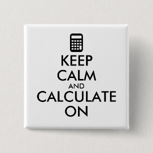 Keep Calm and Calculate On Calculator Custom 2 Inch Square Button