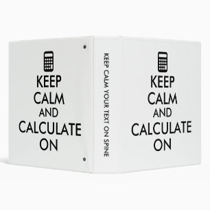 Keep Calm and Calculate On Calculator Custom Binder